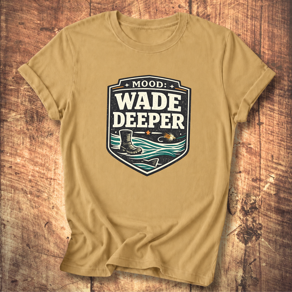 Wade Deeper Fishing T-Shirt