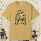 I Paid Money to Sleep Outside T-Shirt