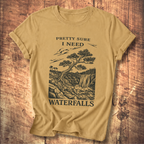 Pretty Sure I Need Waterfalls T-Shirt