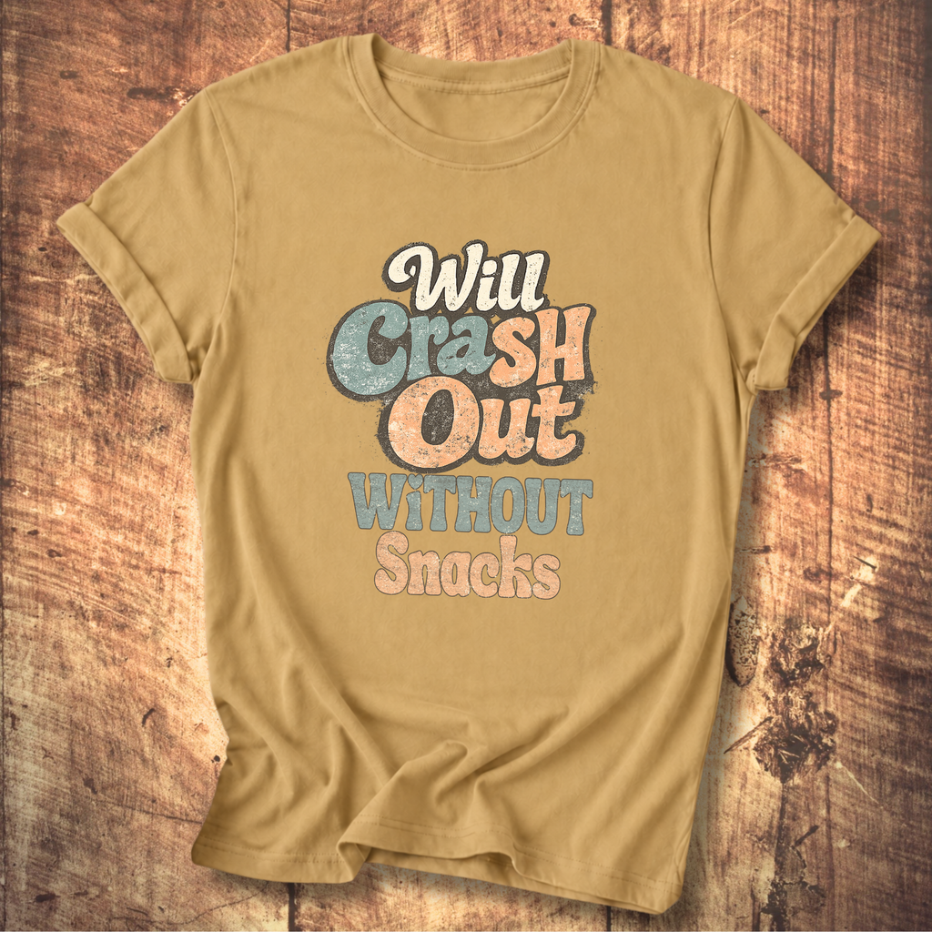 Will Crash Out Without Snacks T-Shirt