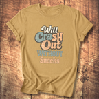 Will Crash Out Without Snacks T-Shirt