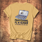 Professional Fly-Loser Tee