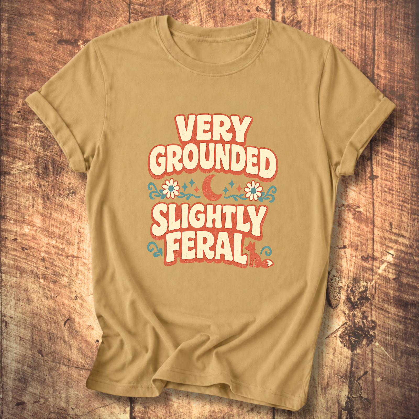 Very Grounded Slightly Feral T-Shirt