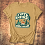 That’s Intense Like Camping T-Shirt