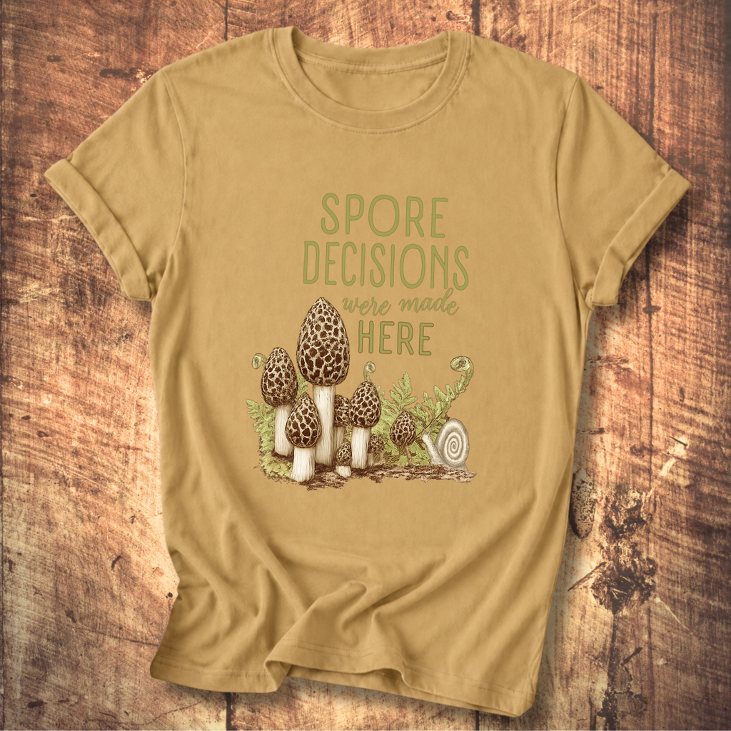 Spore Decisions Were Made Here Foraging Tee