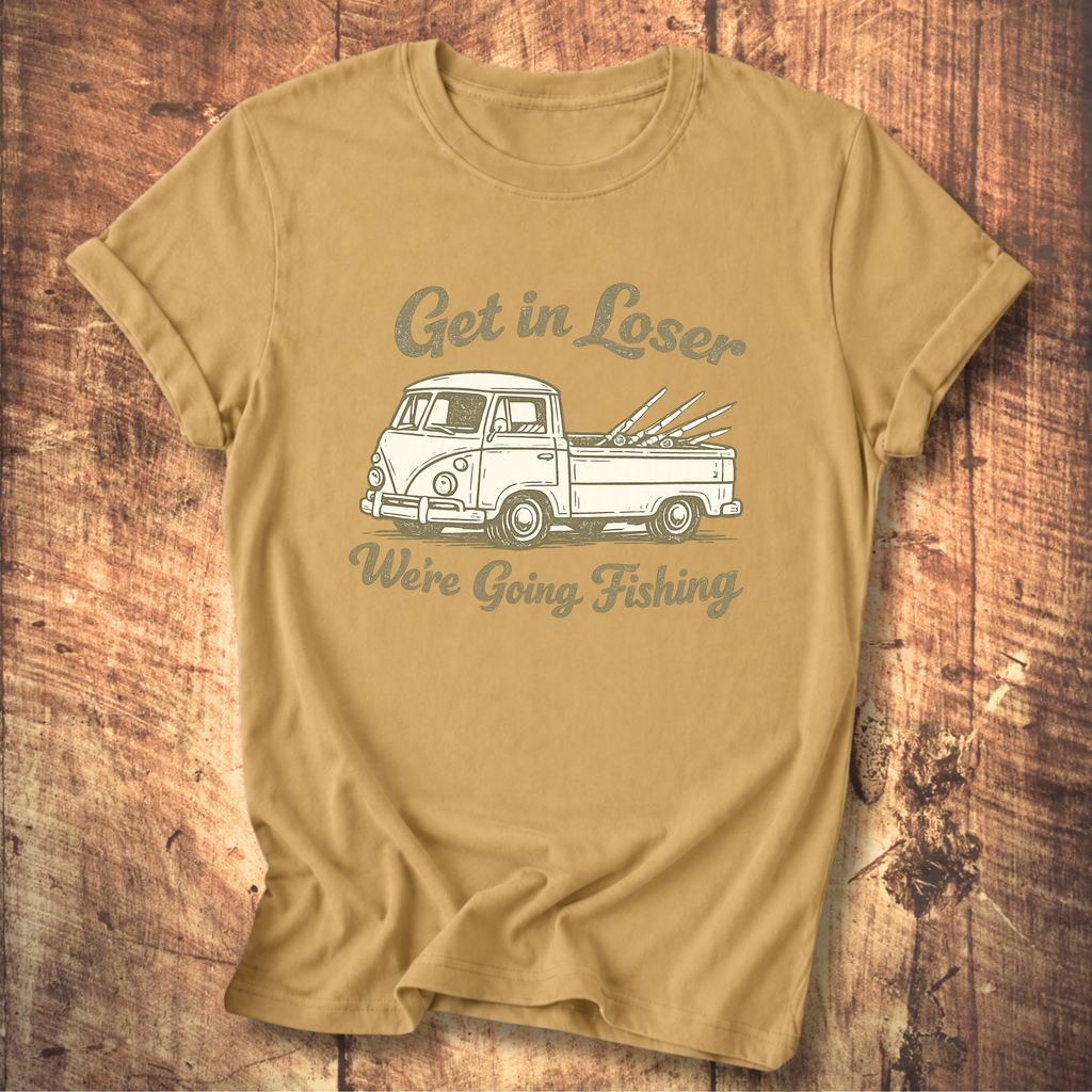 Get in Loser, We’re Going Fishing” Tee