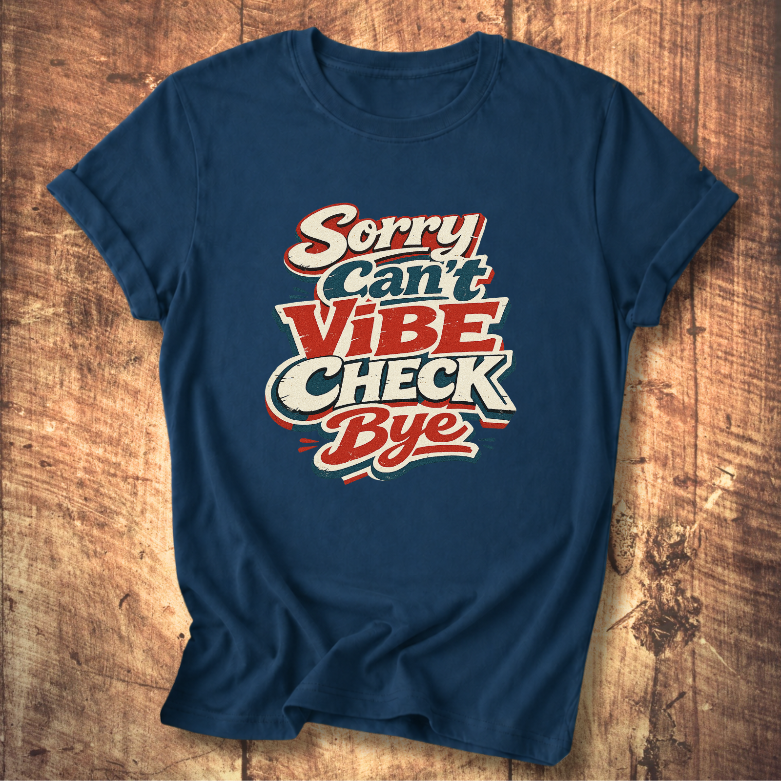 Sorry Can’t Vibe Check Bye T-Shirt