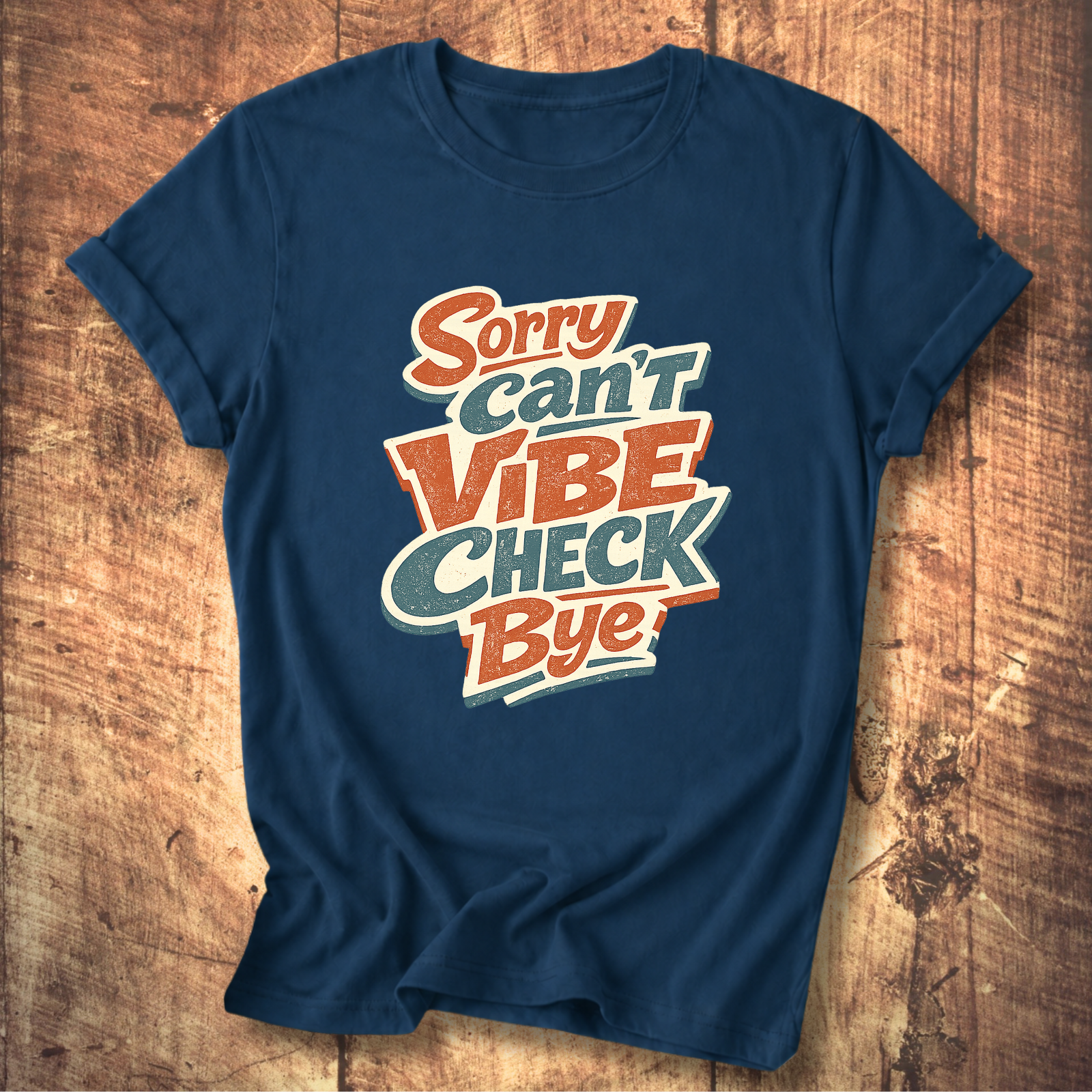 Sorry Can’t Vibe Check Bye T-Shirt