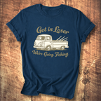 Get in Loser, We’re Going Fishing” Tee