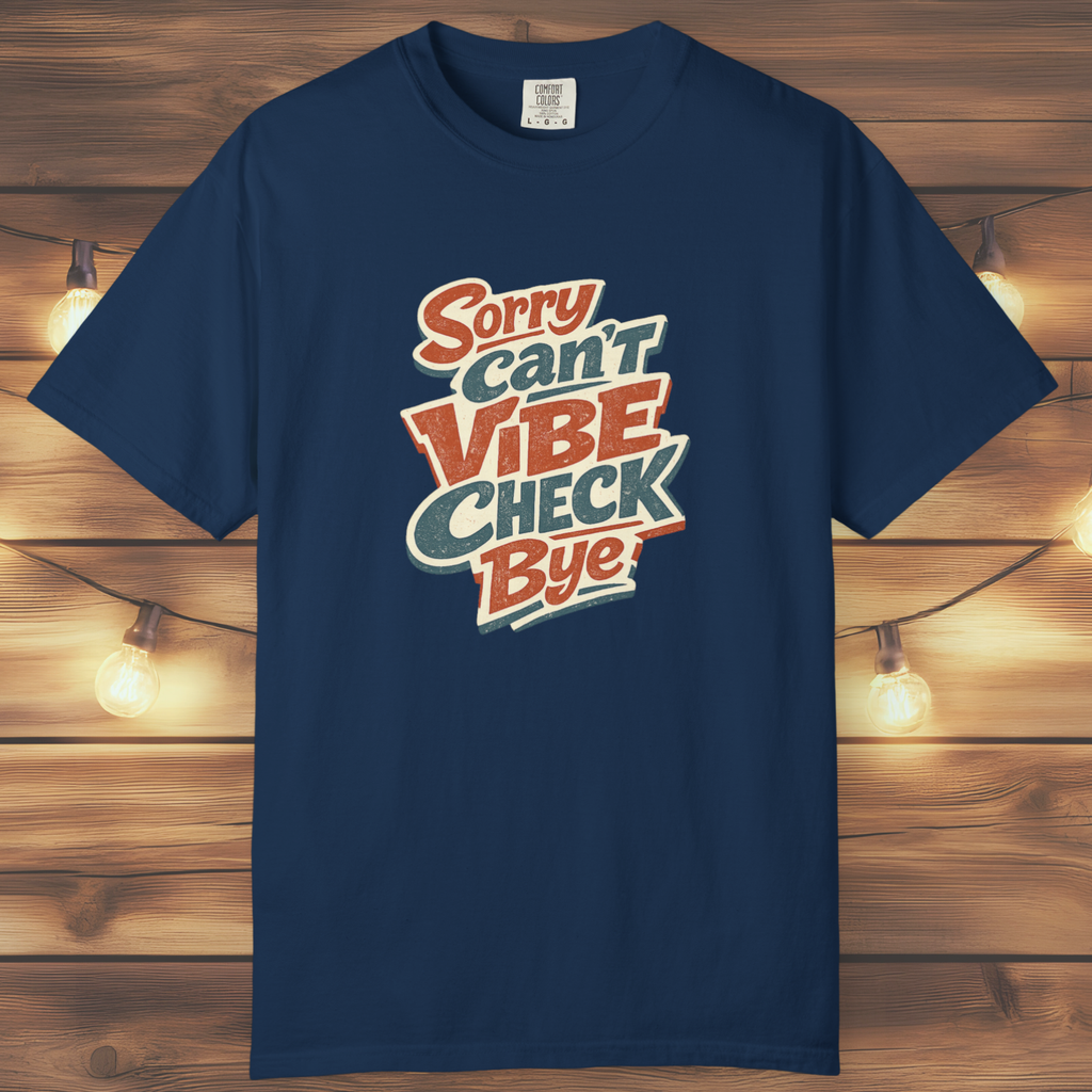 Sorry Can’t Vibe Check Bye T-Shirt