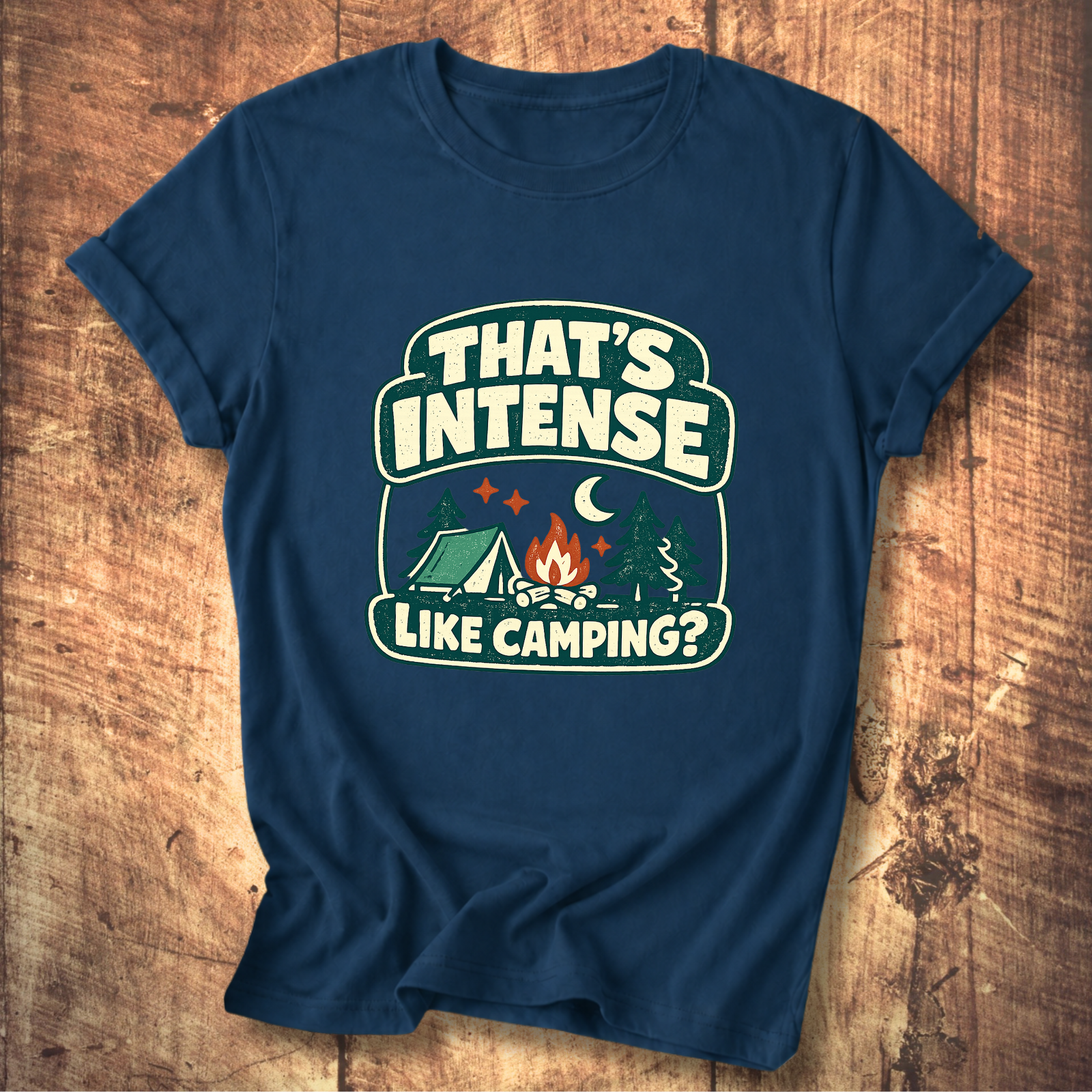 That’s Intense Like Camping T-Shirt