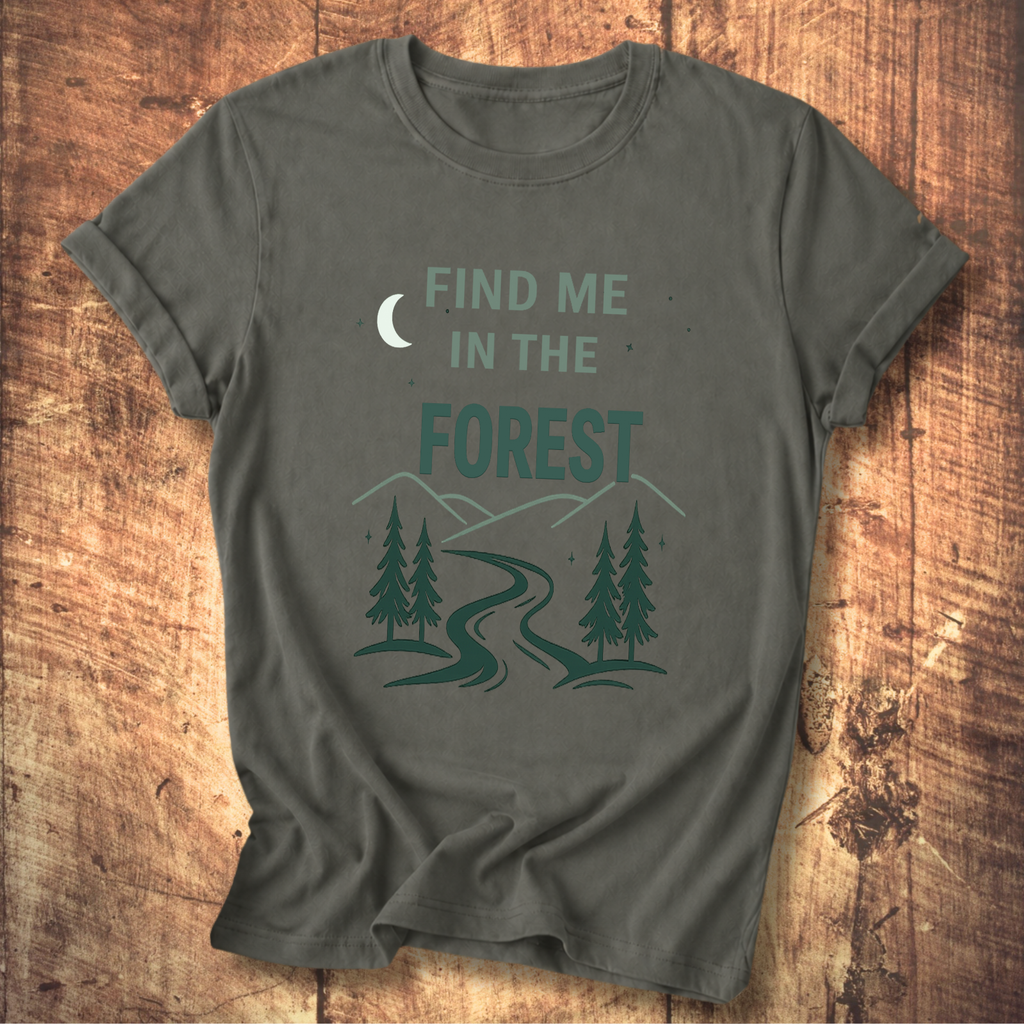 Find Me In The Forest T-Shirt