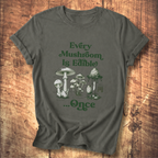 Every Mushroom Is Edible...Once T-shirt