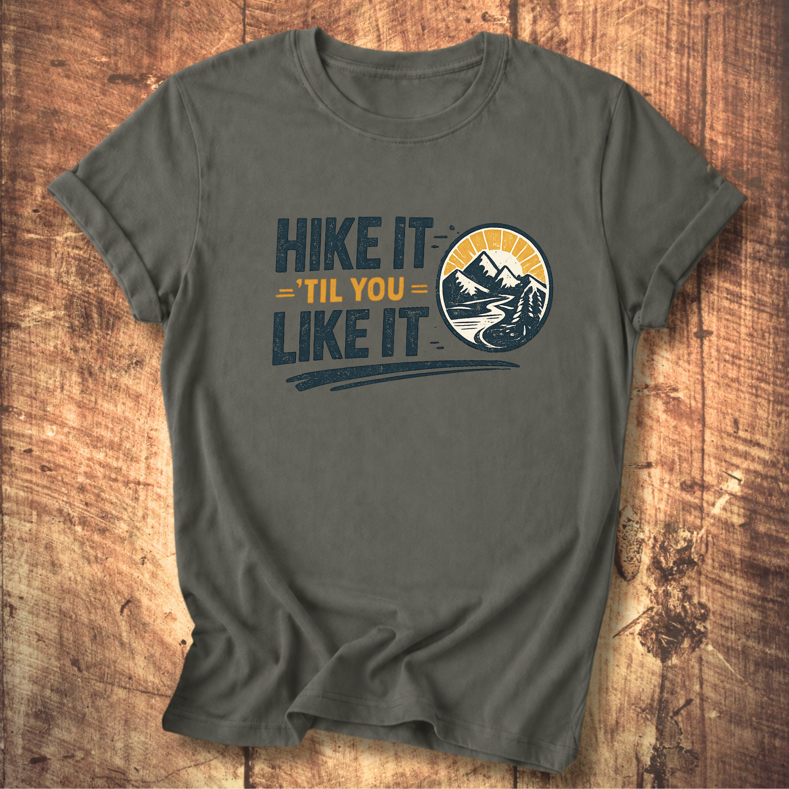 Hike It ’Til You Like It T-Shirt
