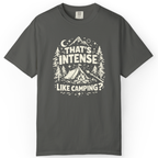 That’s Intense, Like Camping? T-Shirt