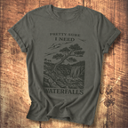 Pretty Sure I Need Waterfalls T-Shirt