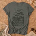 Pretty Sure I Need Waterfalls T-Shirt