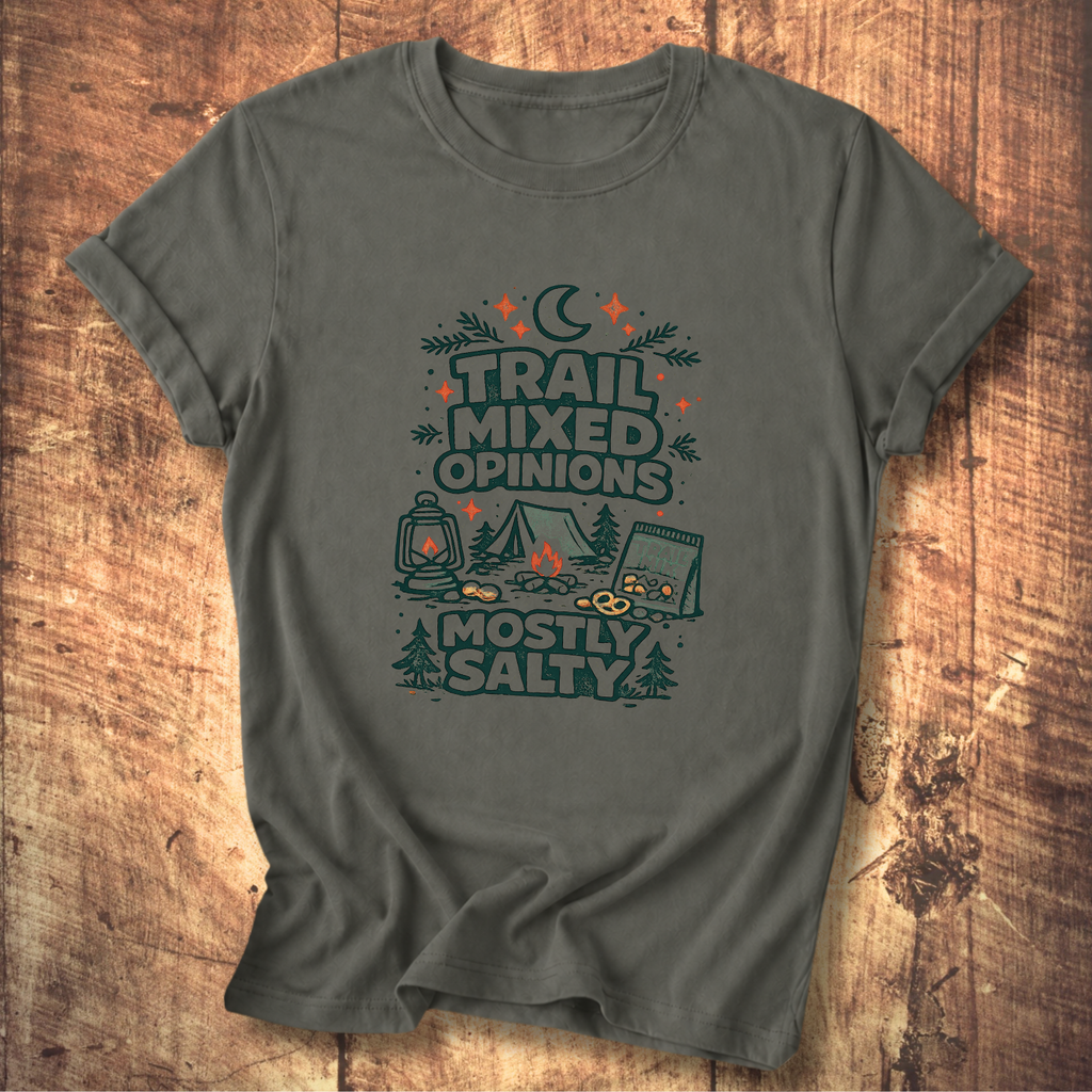 Trail Mixed Opinions, Mostly Salty T-Shirt