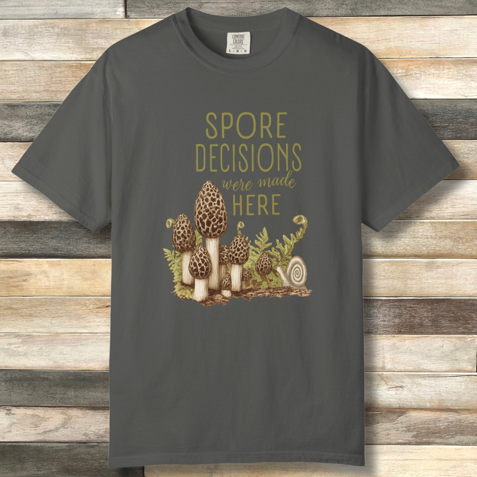 Spore Decisions Were Made Here Foraging Tee