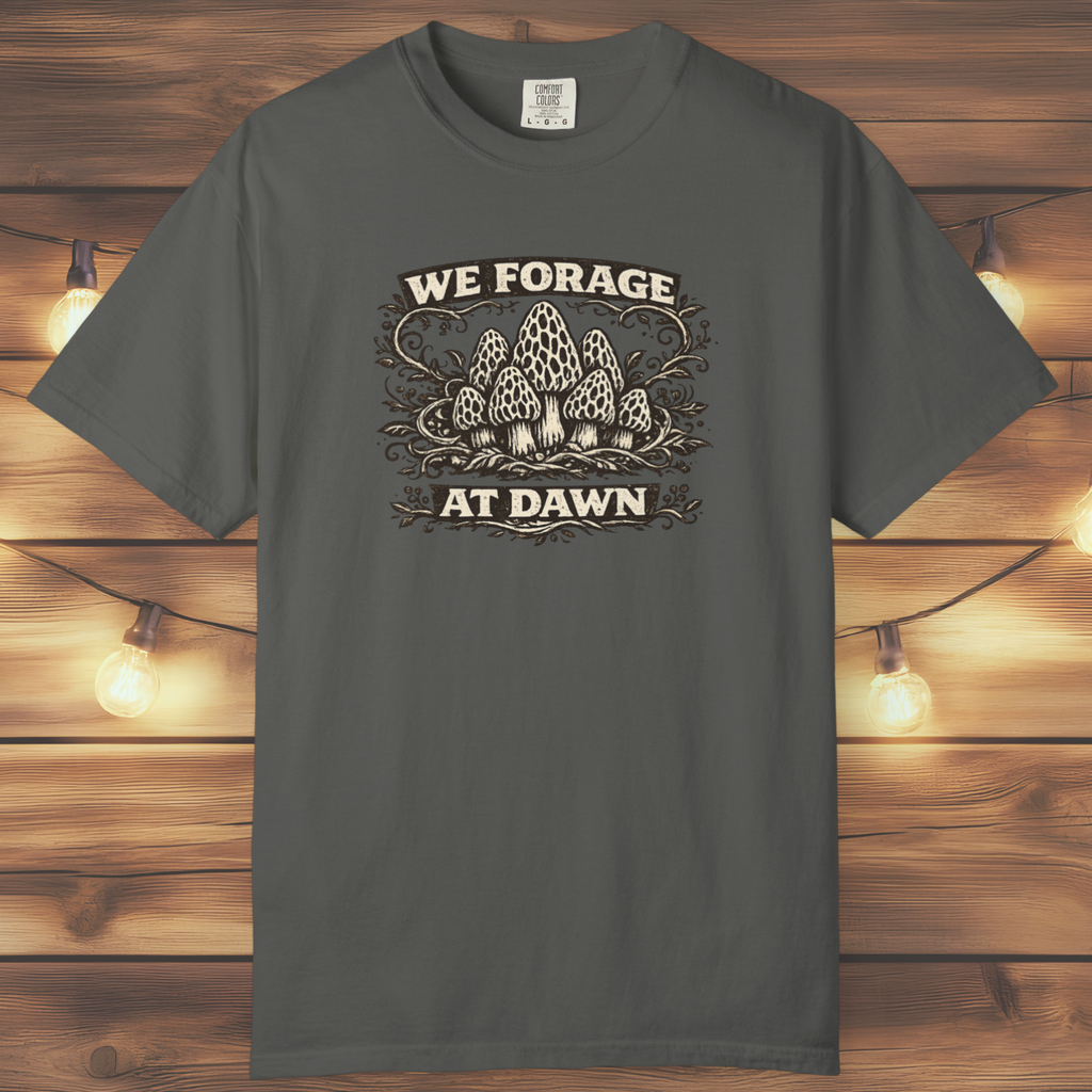We Forage at Dawn T-Shirt