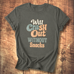 Will Crash Out Without Snacks T-Shirt
