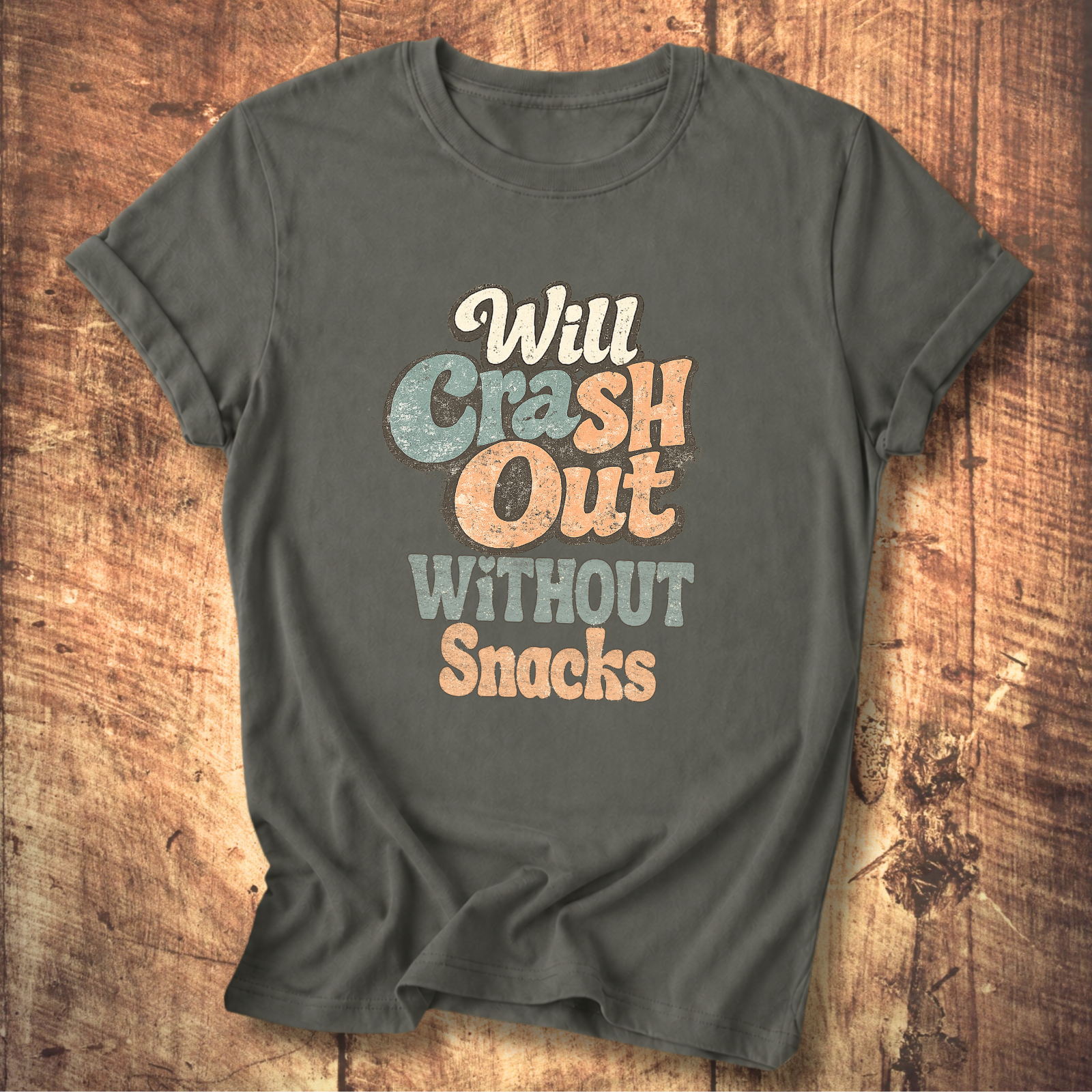 Will Crash Out Without Snacks T-Shirt