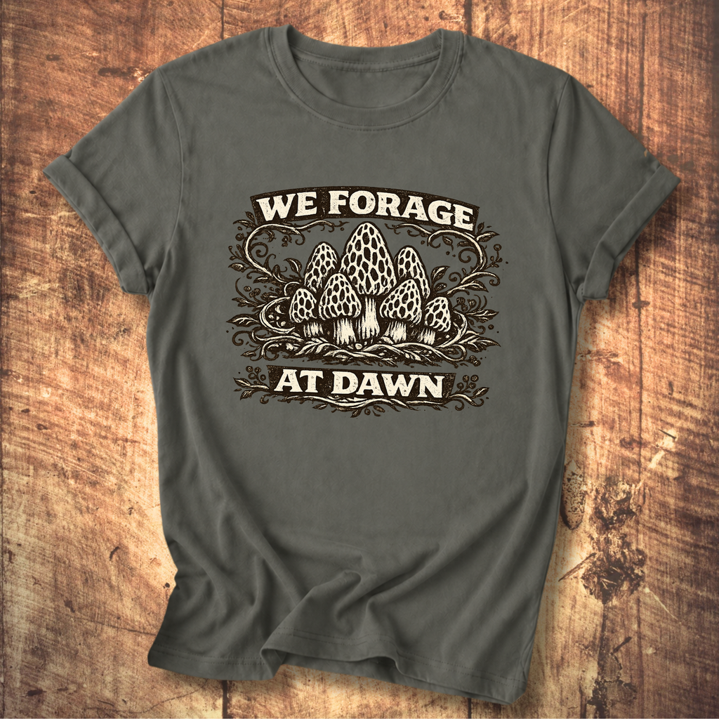 We Forage at Dawn T-Shirt