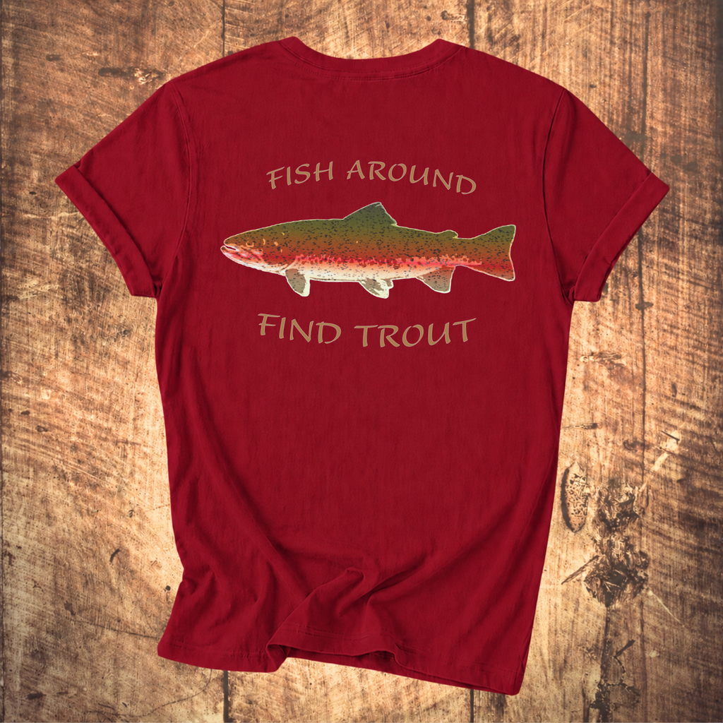 Fish Around Find Trout T-Shirt