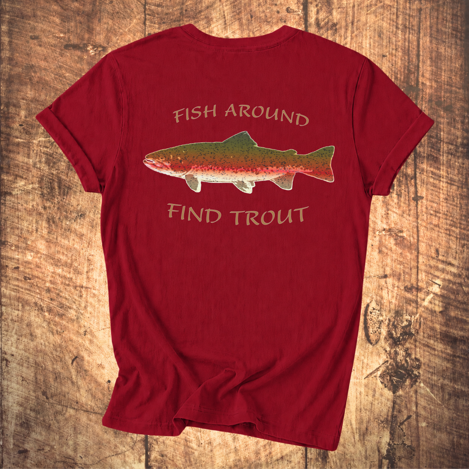 Fish Around Find Trout T-Shirt
