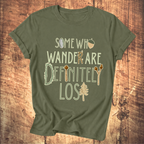 Some Who Wander Are Definitely Lost Tee