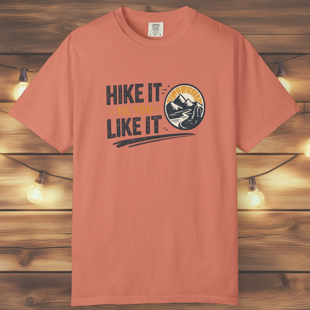 Hike It ’Til You Like It T-Shirt