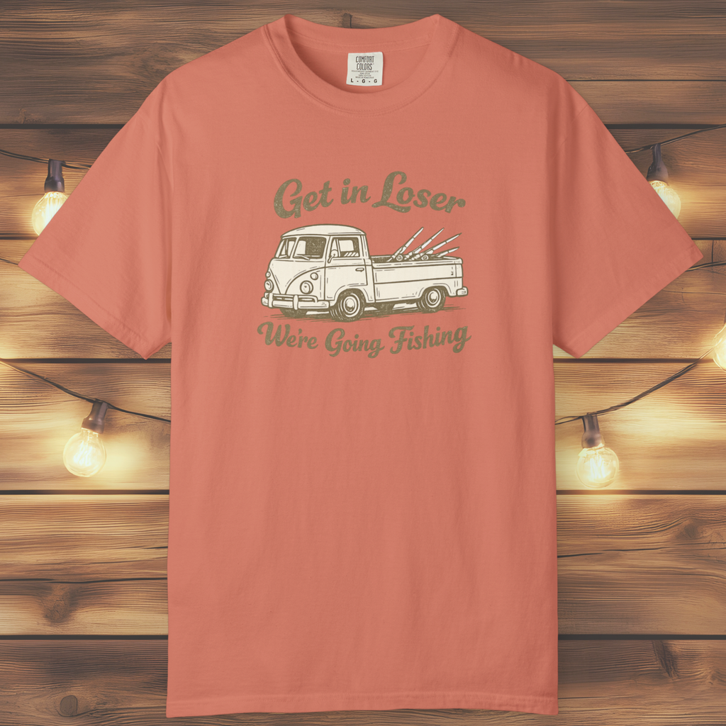 Get in Loser, We’re Going Fishing” Tee