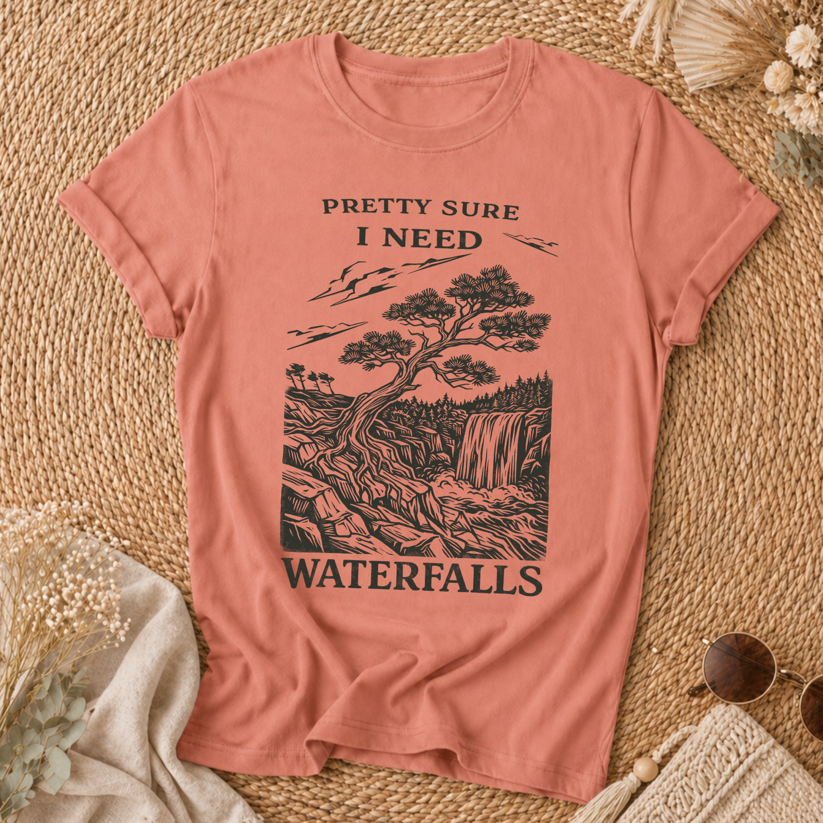 Pretty Sure I Need Waterfalls T-Shirt