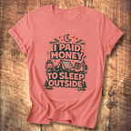 I Paid Money to Sleep Outside T-Shirt
