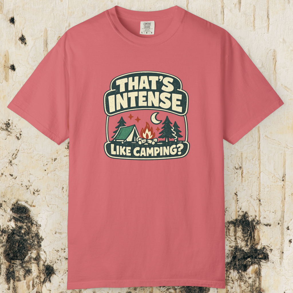 That’s Intense Like Camping T-Shirt