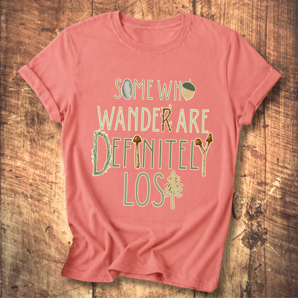 Some Who Wander Are Definitely Lost Tee