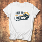 Hike It ’Til You Like It T-Shirt