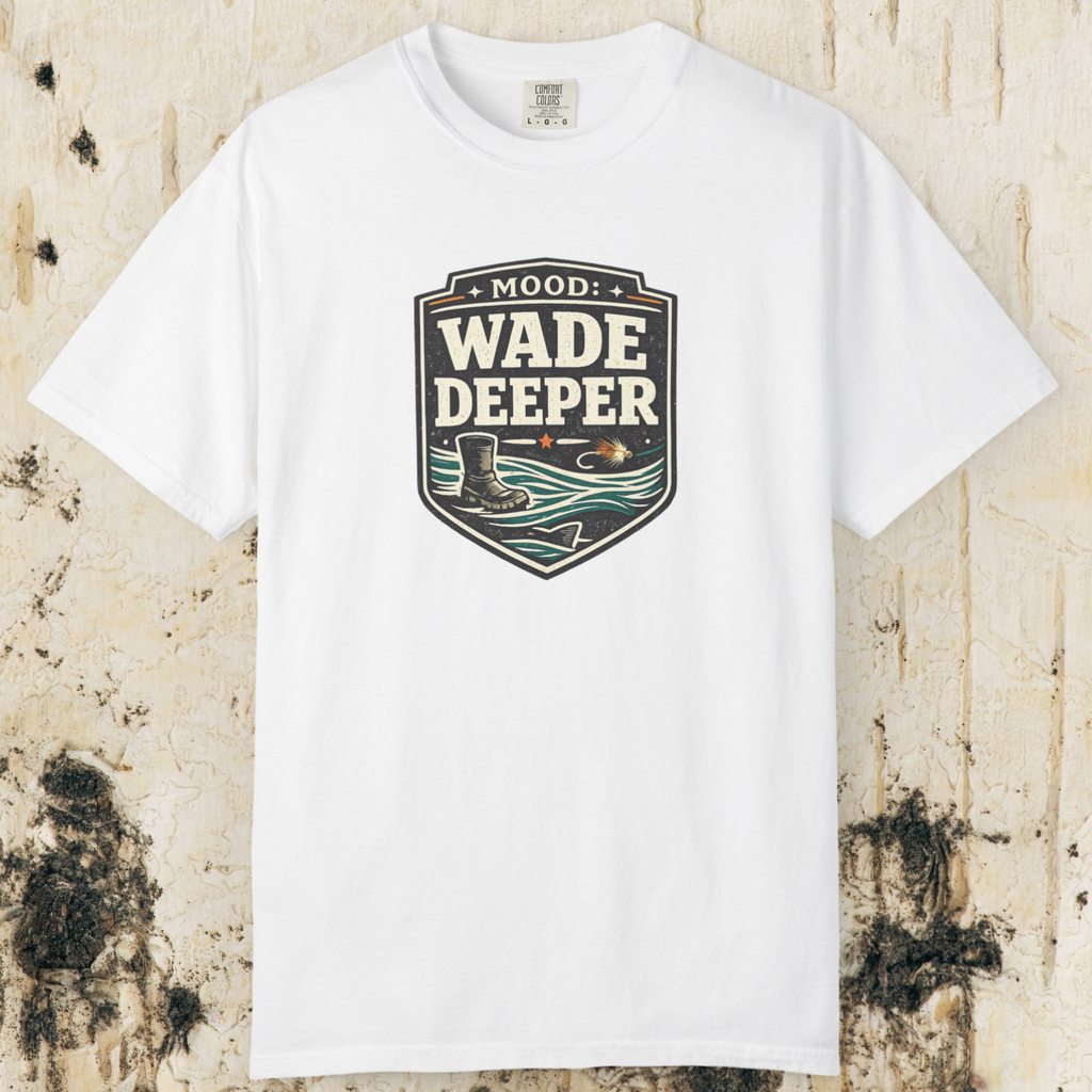 Wade Deeper Fishing T-Shirt