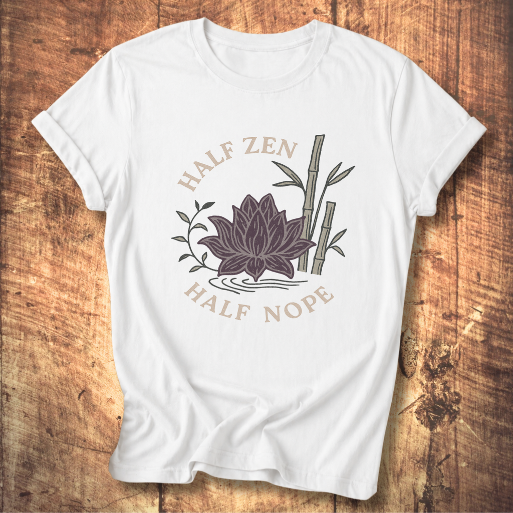 Half Zen Half Nope T-Shirt