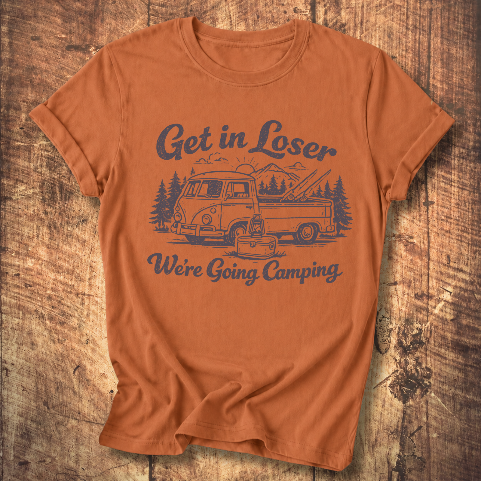 Get In Loser, We’re Going Camping Tee