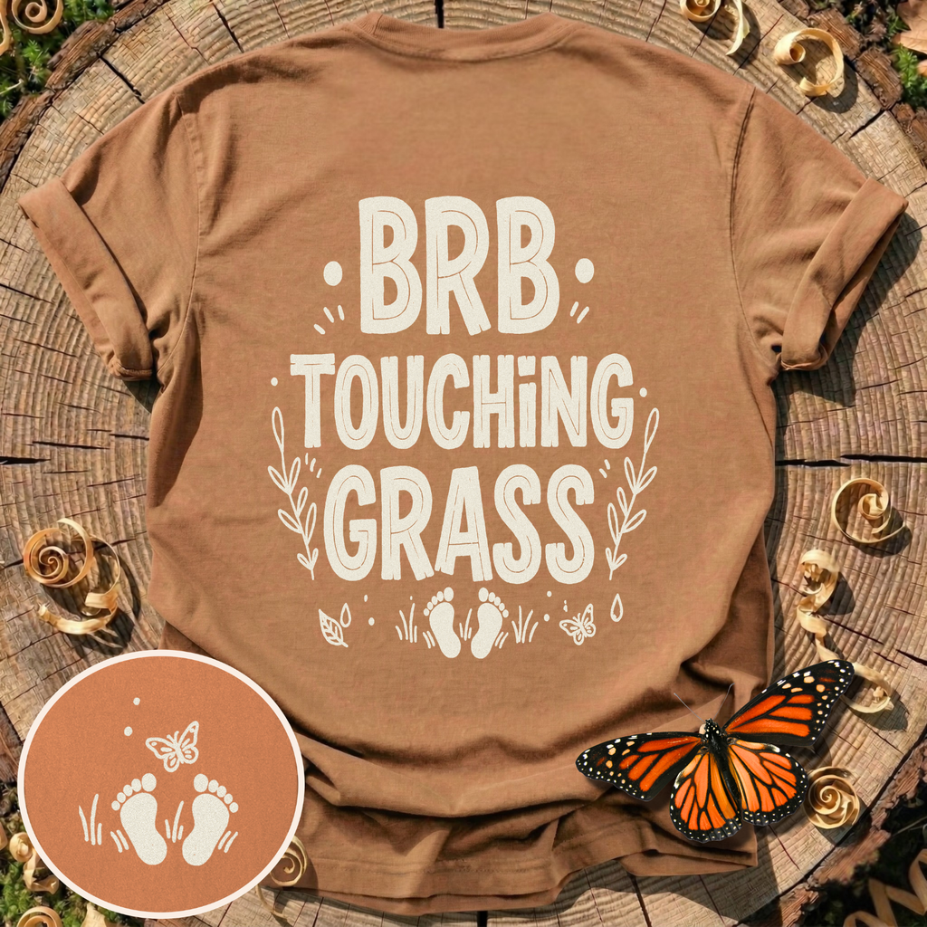 BRB Touching Grass T-Shirt