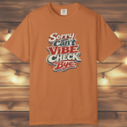 Sorry Can’t Vibe Check Bye T-Shirt