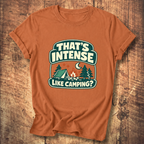 That’s Intense Like Camping T-Shirt