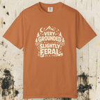 Very Grounded Slightly Feral T-Shirt