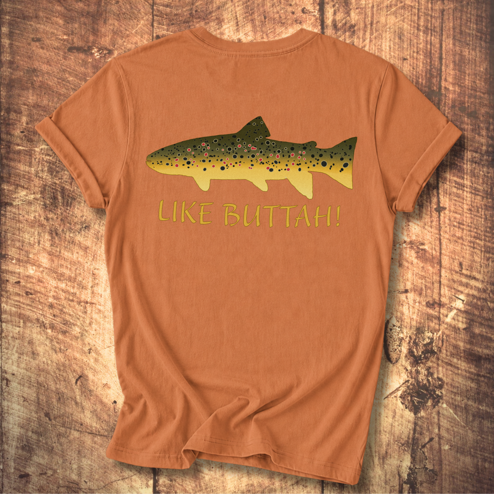 Like Buttah Brown Trout T-Shirt Back Print