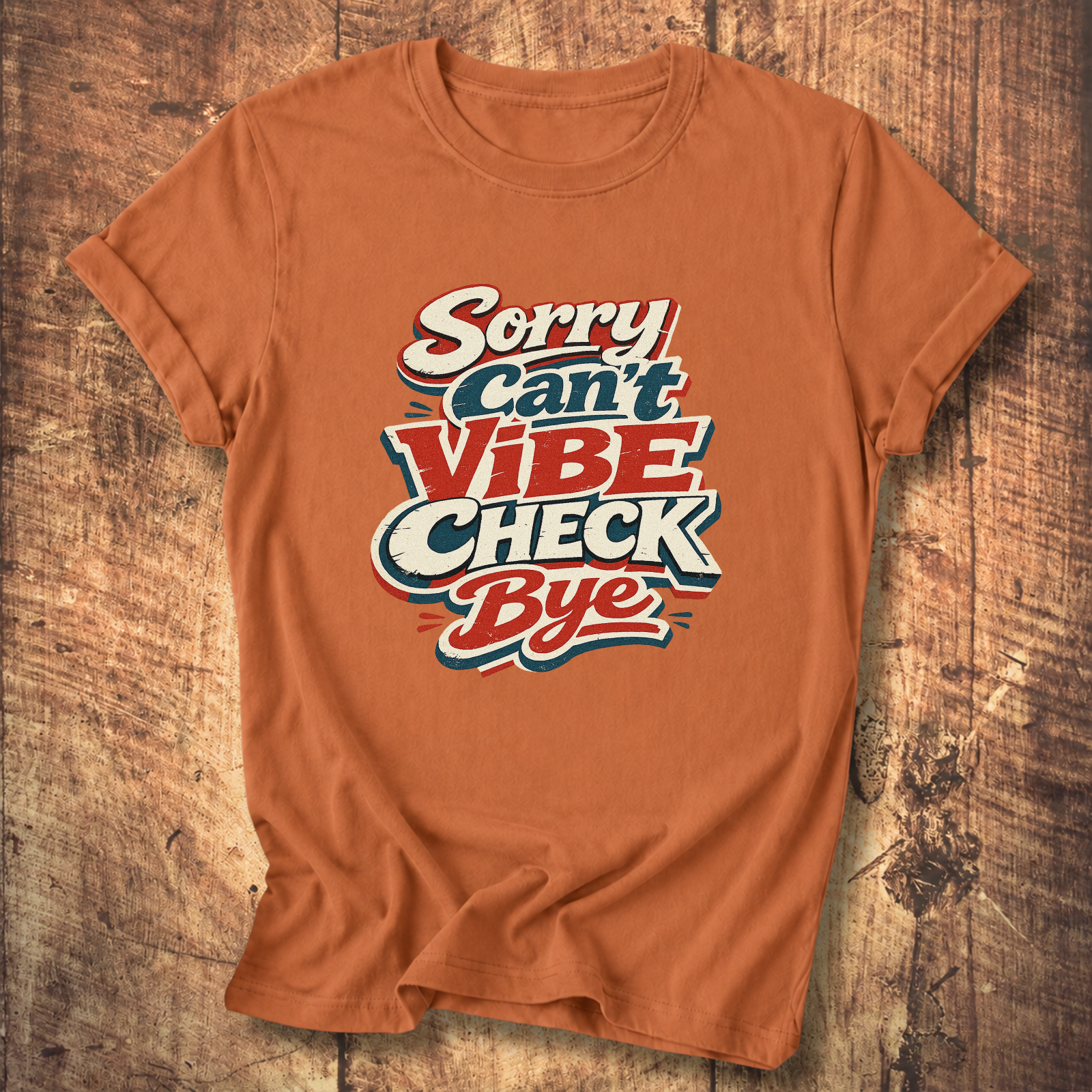 Sorry Can’t Vibe Check Bye T-Shirt