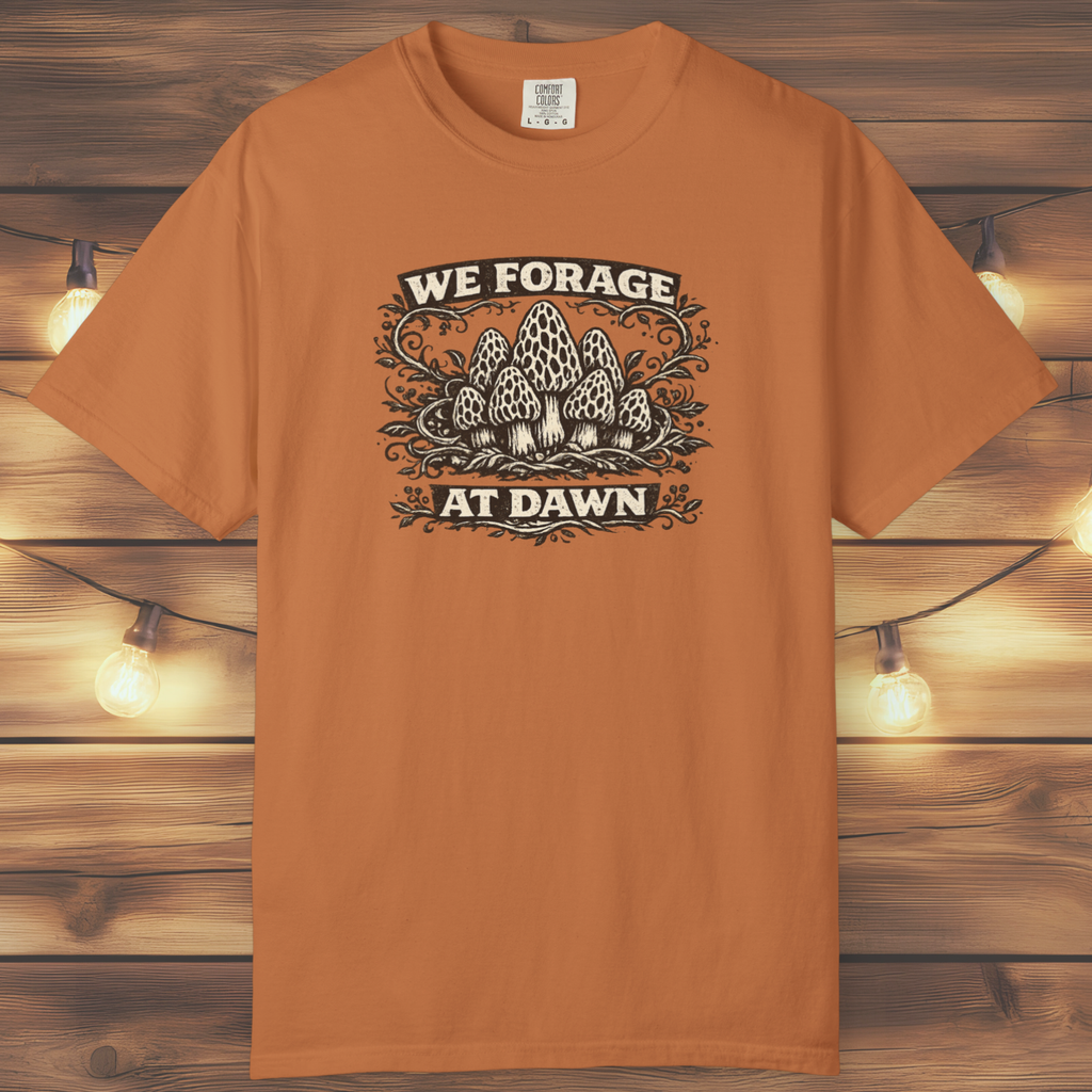 We Forage at Dawn T-Shirt