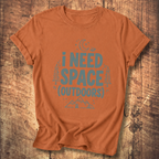 I Need Space Outdoors Shirt