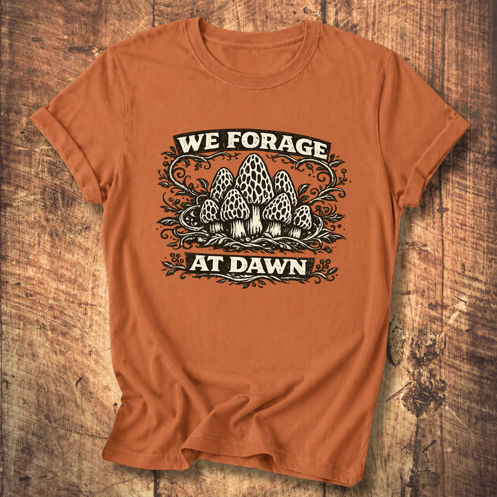 We Forage at Dawn T-Shirt