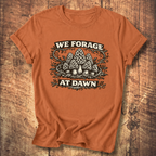 We Forage at Dawn T-Shirt